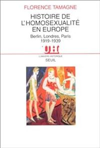 Florence Tamagne - Histoire de l'homosexualité en Europe 