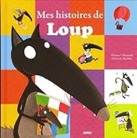 Couverture du livre Mes histoires de Loup - Orianne Lallemand - Eleonore Thuillier