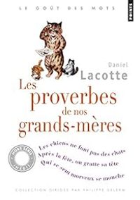 Couverture du livre Les proverbes de nos grands-mères - Daniel Lacotte