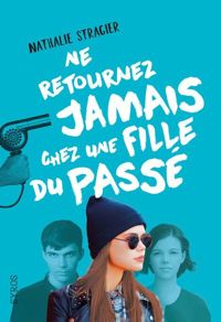 Nathalie Stragier - Ne retournez jamais chez une fille du passé 