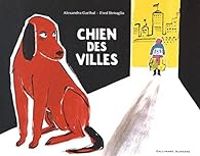 Couverture du livre Chien des villes - Frederic Benaglia - Alexandra Garibal