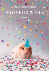 Marie-aude Murail - Sauveur & Fils Saison 3 - 