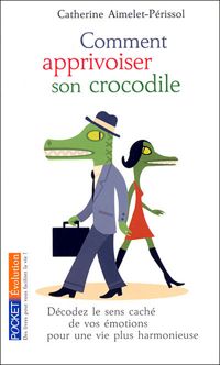 Couverture du livre Comment apprivoiser son crocodile - Catherine Aimelet Perissol