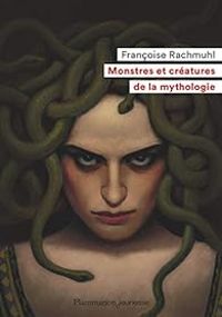 Couverture du livre Monstres et créatures de la mythologie - Francoise Rachmuhl