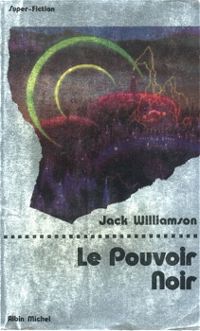 Jack Williamson - Le Pouvoir noir