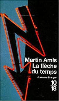 Martin Amis - La Flèche du temps