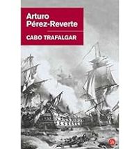 Arturo Perez Reverte - Cabo Trafalgar