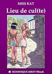 Couverture du livre Lieu de cul(te) - Miss Kat