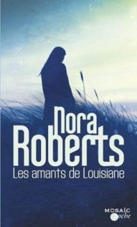 Nora Roberts - Les amants de Louisiane