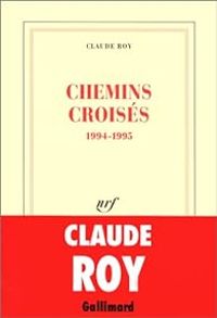 Couverture du livre Chemins croisés, 1994-1995 - Claude Roy