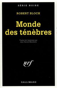 Robert Bloch - Jean-patrick Manchette - Monde des ténèbres