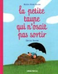 Nadine Brun Cosme - Fabrice Turrier - La petite taupe qui n'osait pas sortir