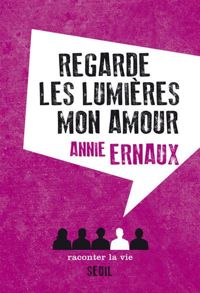 Couverture du livre Regarde les lumières, mon amour - Annie Ernaux