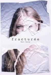 Teri Terry - Watts Ed. - Fracturée 