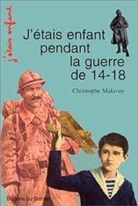 Christophe Malavoy - J'étais enfant pendant la Guerre de 14-18