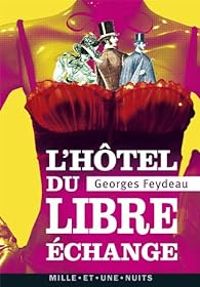 Georges Feydeau - Maurice Desvallieres - L'hôtel du libre échange