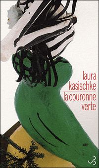 Laura Kasischke - LA COURONNE VERTE