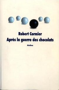 Robert Cormier - Après la guerre des chocolats