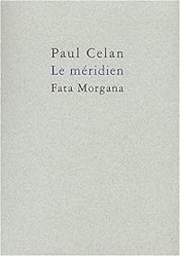 Paul Celan - Le Méridien