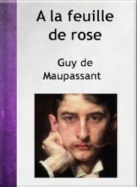 Guy De Maupassant - A la feuille de rose, maison turque