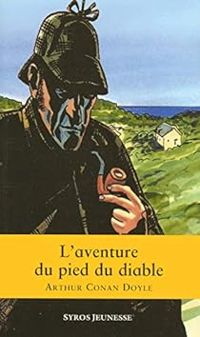 Sir Arthur Conan Doyle - Sherlock Holmes : L'Aventure du Pied du Diable