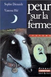 Couverture du livre Peur sur la ferme - Vanessa Hie - Sophie Dieuaide