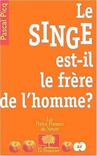 Pascal Picq - Le singe est-il le frère de l'homme ?