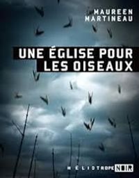 Couverture du livre Une église pour les oiseaux - Maureen Martineau