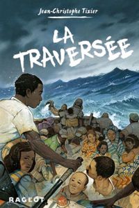 Couverture du livre La traversée - Jean Christophe Tixier