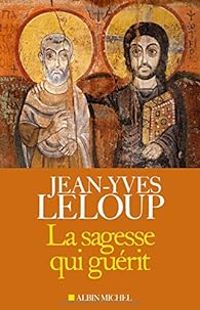 Jean Yves Leloup - La sagesse qui guérit