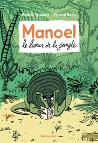 Matthieu Sylvander - Manoel, le liseur de la jungle