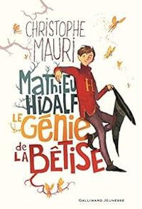 Christophe Mauri - Mathieu Hidalf : Le génie de la bêtise