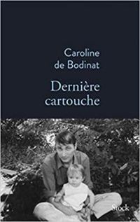 Caroline De Bodinat - Dernière cartouche