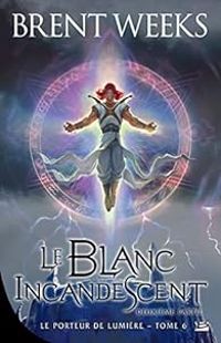 Couverture du livre Le blanc incandescent 2/2 - Brent Weeks