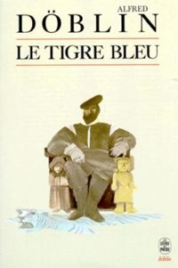 Alfred Dblin - Le tigre bleu