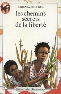 Barbara Smucker - Les Chemins secrets de la liberté