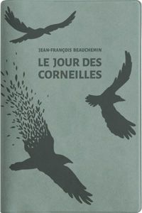 Jean-françois Beauchemin - Le jour des corneilles