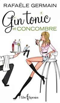 Germain Rafaele - Gin Tonic et Concombre