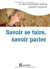 Jean Christophe Seznec - Laurent Carouana - Savoir se taire, savoir parler