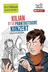 Couverture du livre Kilian et le Phantastische Konzert - Christian Grenier