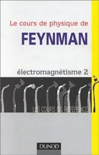 Richard Phillips Feynman - Robert Leighton - Robert B Leighton - Michel Bloch - Matthew Linzee Sands - 2 : Électromagnétisme 2