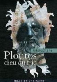  Aristophane - Ploutos : Le dieu du fric