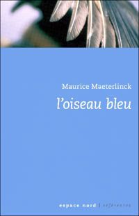 Couverture du livre L'oiseau bleu: Théâtre - Maurice Maeterlinck