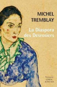 Couverture du livre La diaspora des Desrosiers - Michel Tremblay