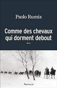 Paolo Rumiz - Comme des chevaux qui dorment debout