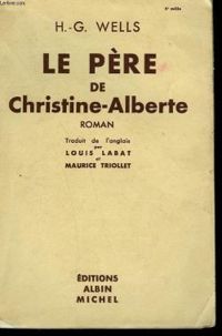 Couverture du livre Le Père de Christine-Alberte - Hg Wells - Maurice Triollet