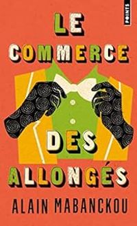 Alain Mabanckou - Le commerce des Allongés