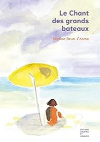 Nadine Brun Cosme - Le chant des grands bateaux