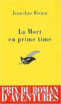 Jean Luc Bizien - La mort en prime time