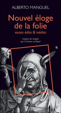 Couverture du livre Nouvel éloge de la folie : Essais édits & inédits - Alberto Manguel